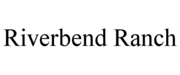 RIVERBEND RANCH