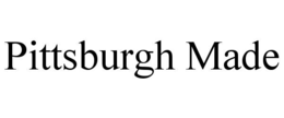 PITTSBURGH MADE