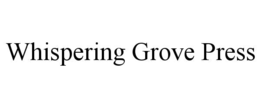 WHISPERING GROVE PRESS