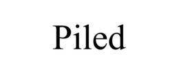 PILED