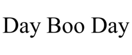 DAY BOO DAY