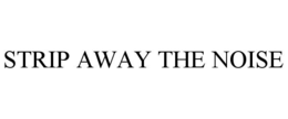 STRIP AWAY THE NOISE