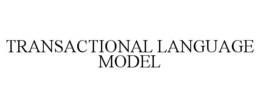 TRANSACTIONAL LANGUAGE MODEL
