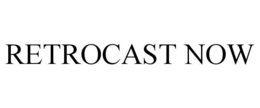RETROCAST NOW