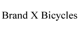 BRAND X BICYCLES
