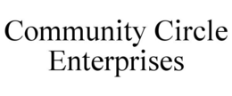 COMMUNITY CIRCLE ENTERPRISES