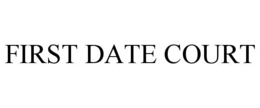 FIRST DATE COURT