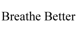 BREATHE BETTER