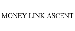 MONEY LINK ASCENT