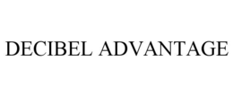 DECIBEL ADVANTAGE