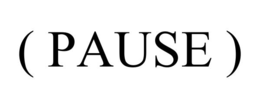 ( PAUSE )