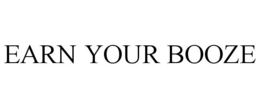 EARN YOUR BOOZE