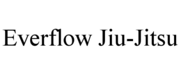 EVERFLOW JIU-JITSU