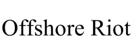 OFFSHORE RIOT