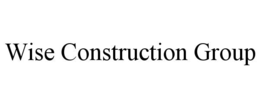 WISE CONSTRUCTION GROUP