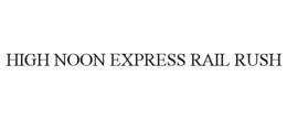 HIGH NOON EXPRESS RAIL RUSH