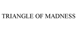 TRIANGLE OF MADNESS