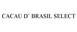 CACAU D’ BRASIL SELECT