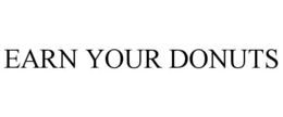 EARN YOUR DONUTS