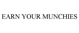 EARN YOUR MUNCHIES
