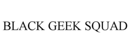 BLACK GEEK SQUAD