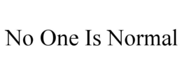 NO ONE IS NORMAL