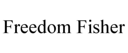 FREEDOM FISHER