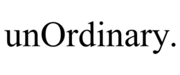 UNORDINARY.