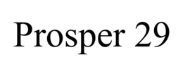 PROSPER 29
