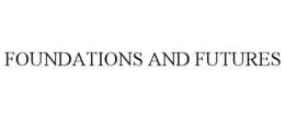 FOUNDATIONS AND FUTURES