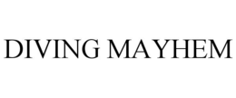 DIVING MAYHEM