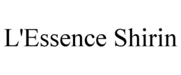 L'ESSENCE SHIRIN