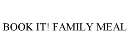 BOOK IT! FAMILY MEAL