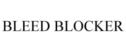 BLEED BLOCKER