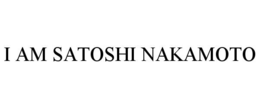 I AM SATOSHI NAKAMOTO