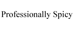 PROFESSIONALLY SPICY