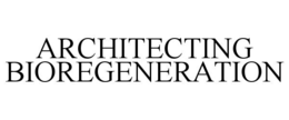 ARCHITECTING BIOREGENERATION