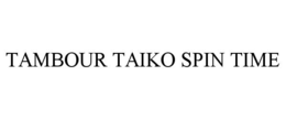 TAMBOUR TAIKO SPIN TIME