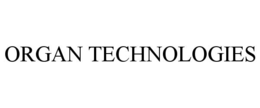 ORGAN TECHNOLOGIES