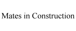 MATES IN CONSTRUCTION