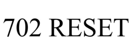 702 RESET