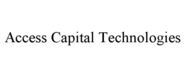 ACCESS CAPITAL TECHNOLOGIES