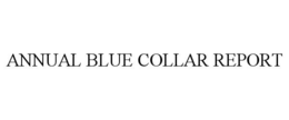 ANNUAL BLUE COLLAR REPORT