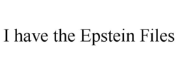 I HAVE THE EPSTEIN FILES