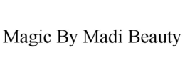 MAGIC BY MADI BEAUTY