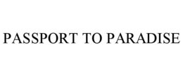 PASSPORT TO PARADISE