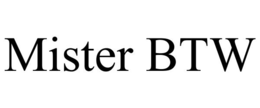 MISTER BTW