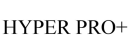 HYPER PRO+