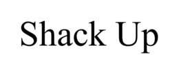 SHACK UP