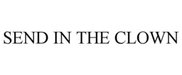 SEND IN THE CLOWN